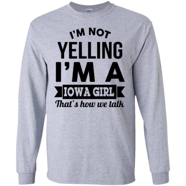 image 186 600x600px I'm Not Yelling I'm A Iowa Girl That's How We Talk T Shirts, Hoodies