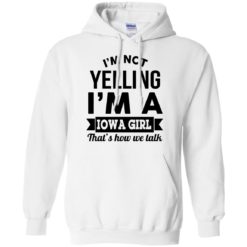 image 189 247x247px I'm Not Yelling I'm A Iowa Girl That's How We Talk T Shirts, Hoodies