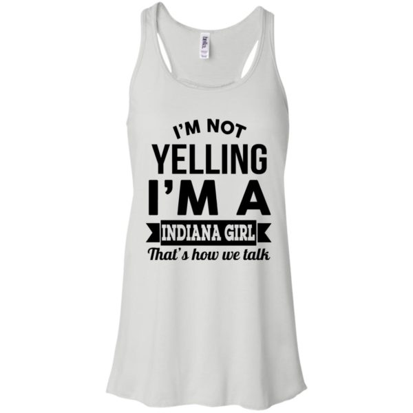 image 196 600x600px I'm Not Yelling I'm A Indiana Girl That's How We Talk Shirt