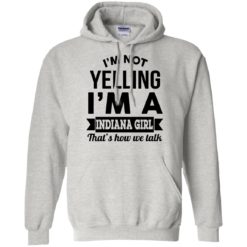 image 199 247x247px I'm Not Yelling I'm A Indiana Girl That's How We Talk Shirt