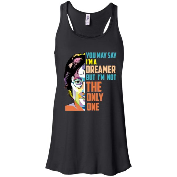 image 2 600x600px John Lennon: You may say I’m a dreamer but I’m not the only one t shirt, tank top