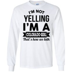 image 242 247x247px I'm Not Yelling I'm A Colorado Girl That's How We Talk T Shirts, Hoodies