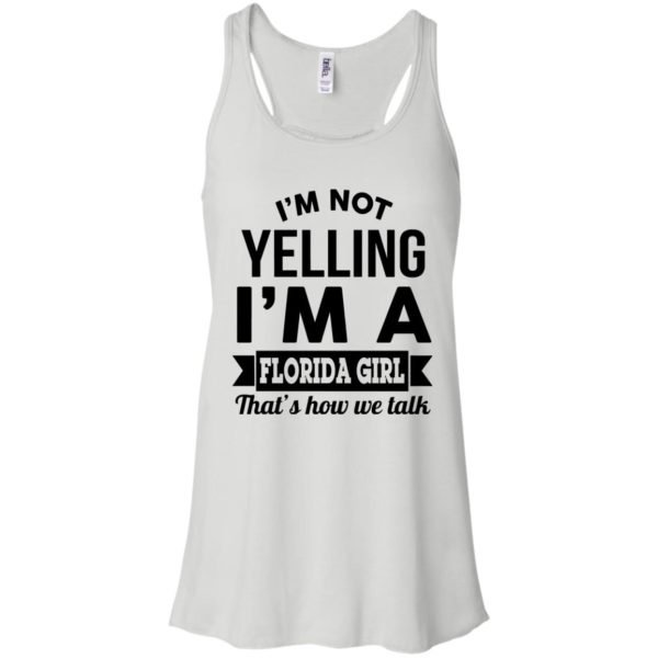 image 251 600x600px I'm Not Yelling I'm A Florida Girl That's How We Talk Shirt