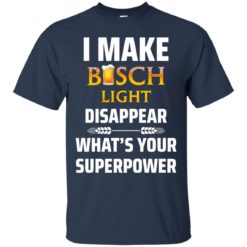 image 29 247x247px I Make Busch Light Disappear What's Your Superpower T Shirts