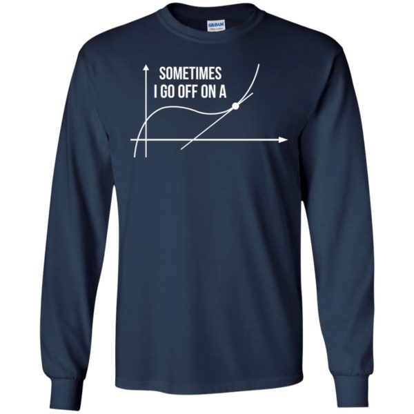image 298 600x600px Math Teachers: Sometimes I Go Off On A Graph T Shirts
