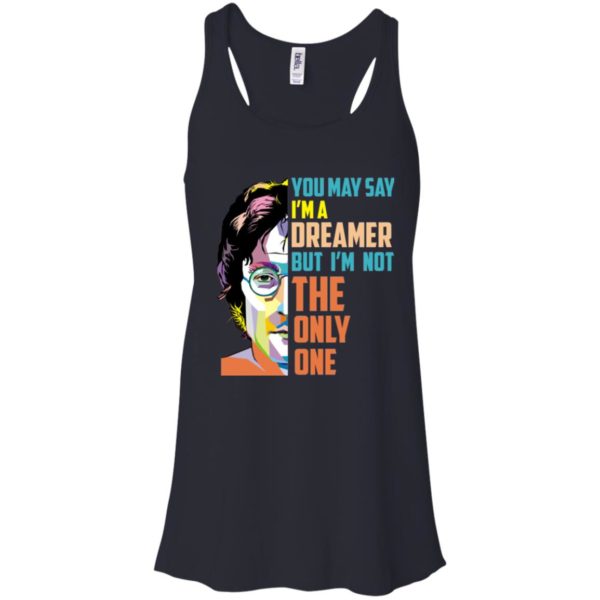 image 3 600x600px John Lennon: You may say I’m a dreamer but I’m not the only one t shirt, tank top