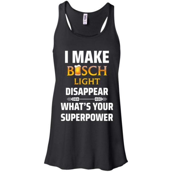 image 30 600x600px I Make Busch Light Disappear What's Your Superpower T Shirts