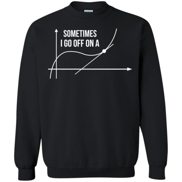 image 301 600x600px Math Teachers: Sometimes I Go Off On A Graph T Shirts