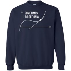 image 302 247x247px Math Teachers: Sometimes I Go Off On A Graph T Shirts