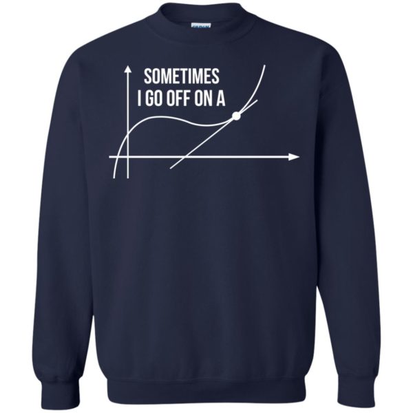 image 302 600x600px Math Teachers: Sometimes I Go Off On A Graph T Shirts
