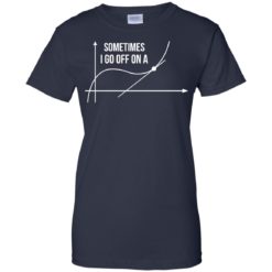image 304 247x247px Math Teachers: Sometimes I Go Off On A Graph T Shirts
