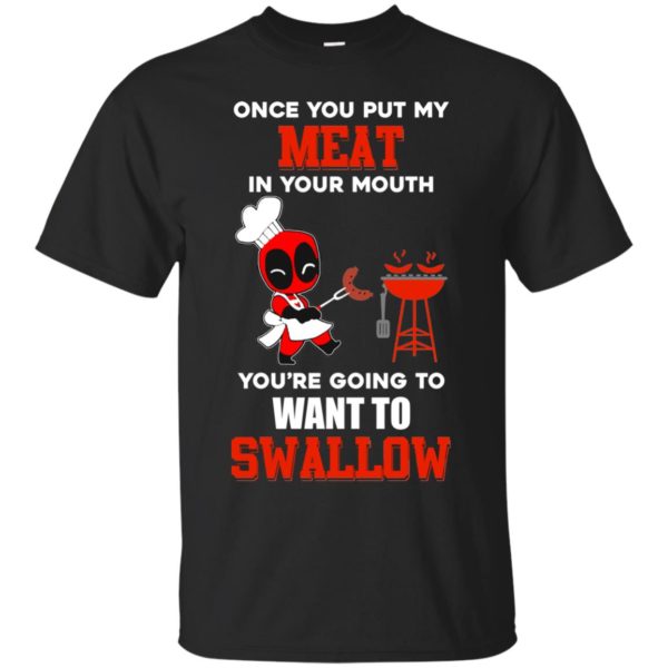 image 305 600x600px Deadpool: Once you put my meat in your mouth t shirt, hoodies, tank top