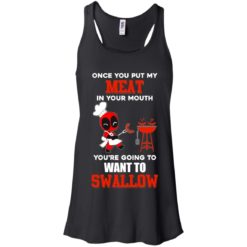 image 307 247x247px Deadpool: Once you put my meat in your mouth t shirt, hoodies, tank top