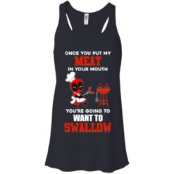image 308 247x247px Deadpool: Once you put my meat in your mouth t shirt, hoodies, tank top