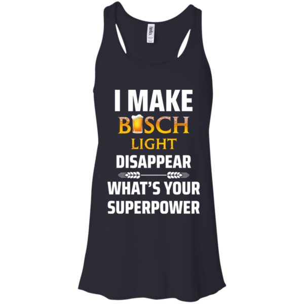 image 31 600x600px I Make Busch Light Disappear What's Your Superpower T Shirts