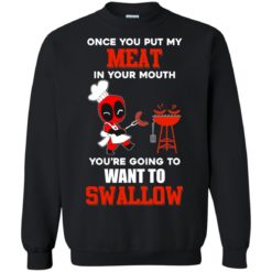 image 313 247x247px Deadpool: Once you put my meat in your mouth t shirt, hoodies, tank top