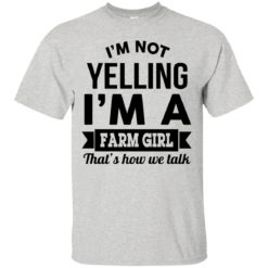 image 318 247x247px I'm Not Yelling I'm A Farm Girl That's How We Talk T Shirts, Hoodies, Tank Top