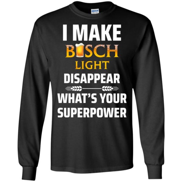 image 32 600x600px I Make Busch Light Disappear What's Your Superpower T Shirts