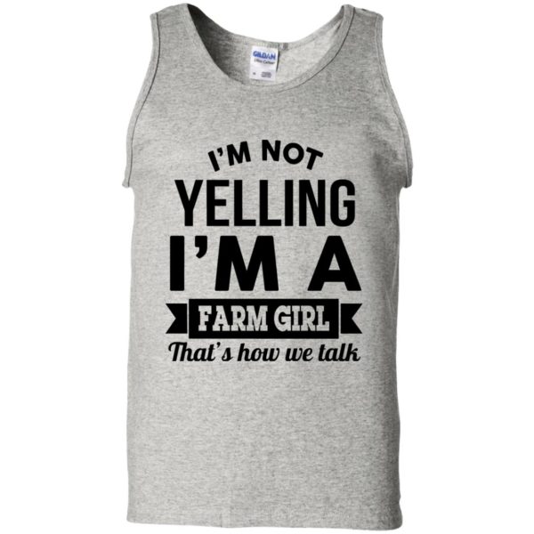 image 323 600x600px I'm Not Yelling I'm A Farm Girl That's How We Talk T Shirts, Hoodies, Tank Top