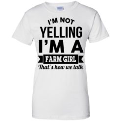 image 327 247x247px I'm Not Yelling I'm A Farm Girl That's How We Talk T Shirts, Hoodies, Tank Top