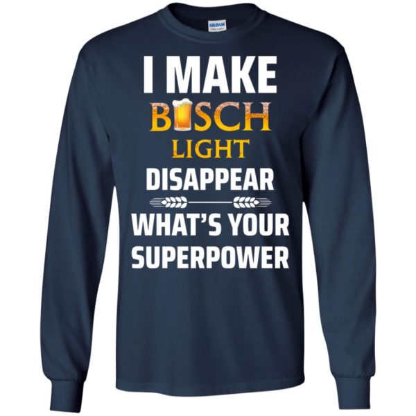 image 33 600x600px I Make Busch Light Disappear What's Your Superpower T Shirts