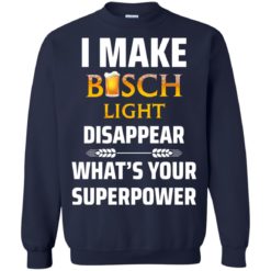 image 37 247x247px I Make Busch Light Disappear What's Your Superpower T Shirts