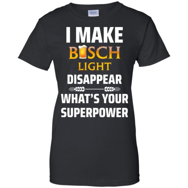 image 38 600x600px I Make Busch Light Disappear What's Your Superpower T Shirts