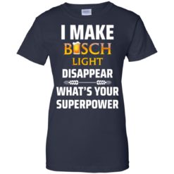 image 39 247x247px I Make Busch Light Disappear What's Your Superpower T Shirts