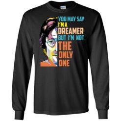 image 4 247x247px John Lennon: You may say I’m a dreamer but I’m not the only one t shirt, tank top