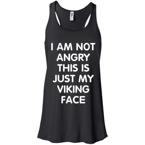 image 431 600x600px I Am Not Angry This Is Just My Viking Face T Shirts, Hoodies, Tank Top
