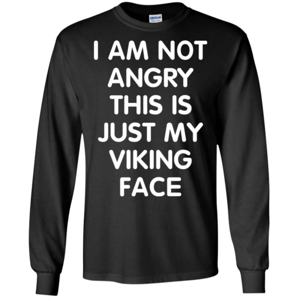 image 433 600x600px I Am Not Angry This Is Just My Viking Face T Shirts, Hoodies, Tank Top