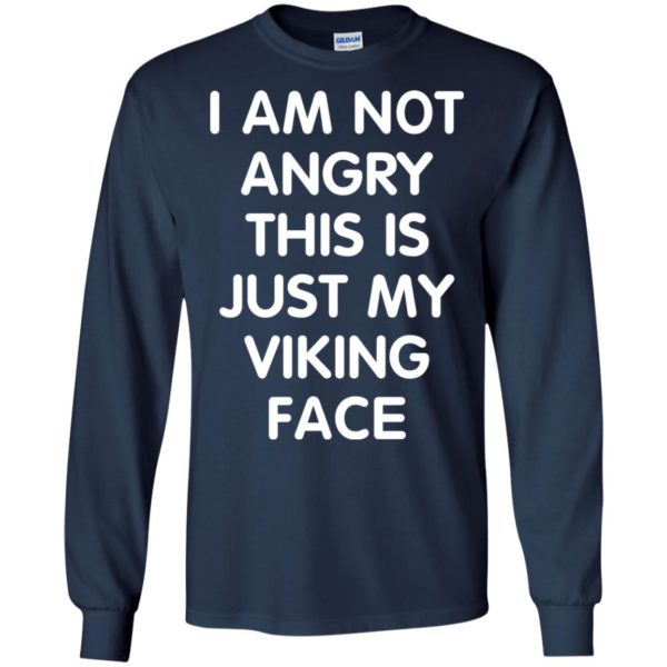 image 434 600x600px I Am Not Angry This Is Just My Viking Face T Shirts, Hoodies, Tank Top