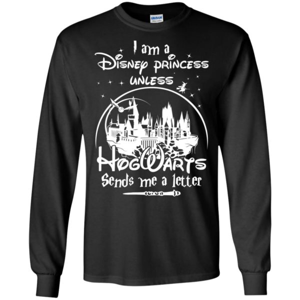 image 44 600x600px I am a Disney princess unless Hogwarts sends me a letter t shirts