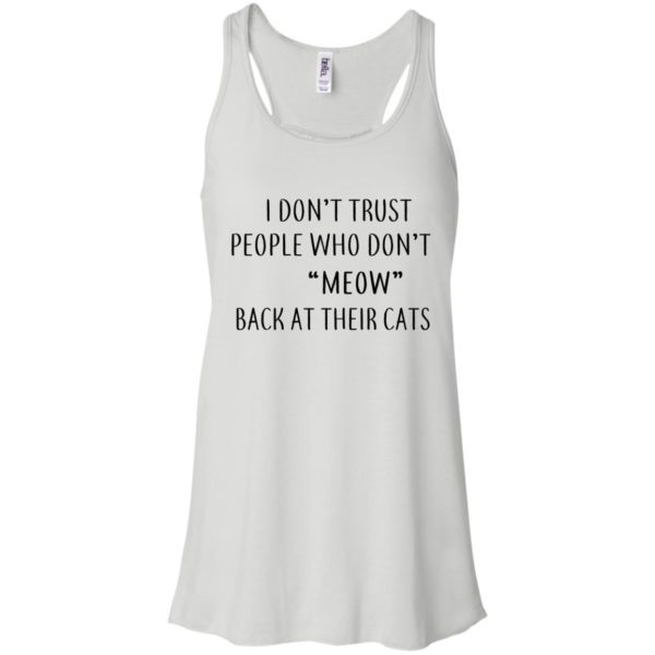 image 455 600x600px I Don't Trust People Who Don't Meow Back At Their Cats T Shirts