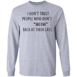 image 456 247x247px I Don't Trust People Who Don't Meow Back At Their Cats T Shirts