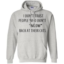 image 458 247x247px I Don't Trust People Who Don't Meow Back At Their Cats T Shirts