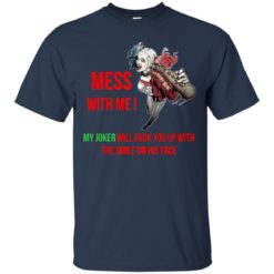 image 53 247x247px Harley Quinn: Mess With Me, My Joker Will Fuck You Up T Shirts
