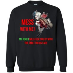 image 60 247x247px Harley Quinn: Mess With Me, My Joker Will Fuck You Up T Shirts
