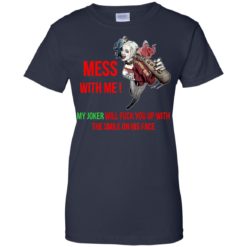 image 63 247x247px Harley Quinn: Mess With Me, My Joker Will Fuck You Up T Shirts