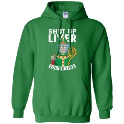 image 69 247x247px Rick and Morty Shut Up Liver You're Fine Irish T Shirts, Hoodies, Tank