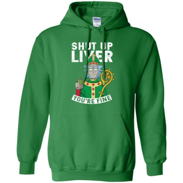 image 69 600x600px Rick and Morty Shut Up Liver You're Fine Irish T Shirts, Hoodies, Tank