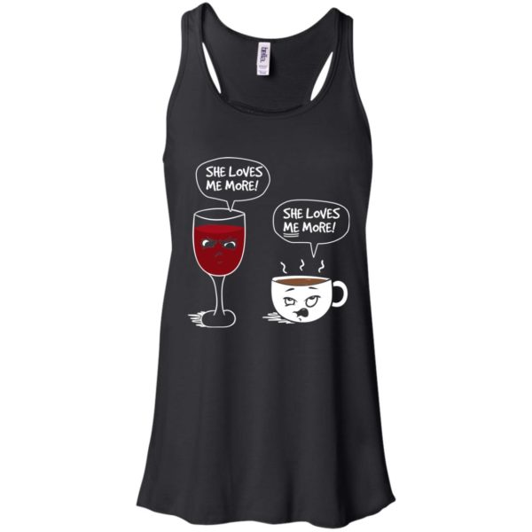 image 176 600x600px Wine vs Coffee She Loves Me More T Shirts, Hoodies, Tank Top