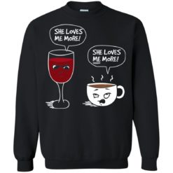 image 182 247x247px Wine vs Coffee She Loves Me More T Shirts, Hoodies, Tank Top