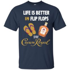 image 187 247x247px Life Is Better In Flip Flops With Crown Royal T Shirts, Hoodies