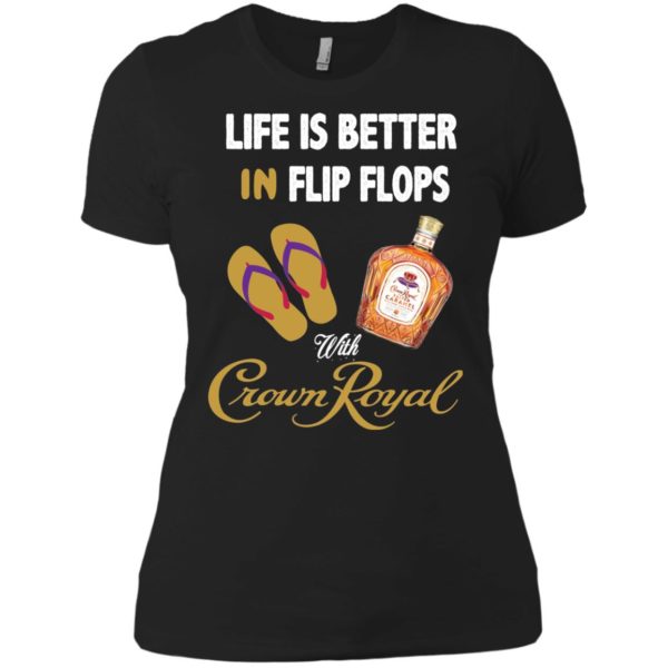 image 192 600x600px Life Is Better In Flip Flops With Crown Royal T Shirts, Hoodies