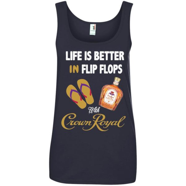 image 196 600x600px Life Is Better In Flip Flops With Crown Royal T Shirts, Hoodies