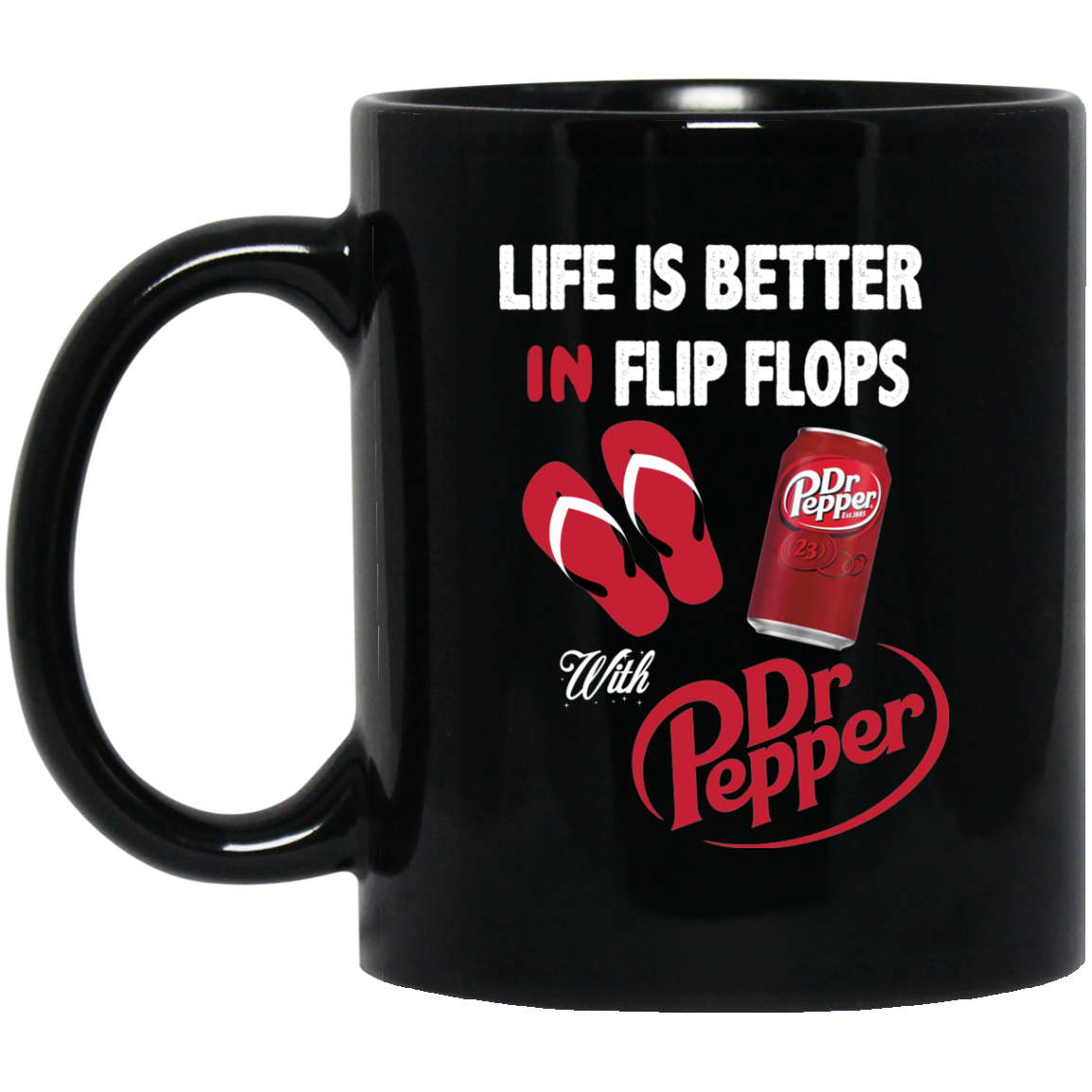 Life Is Better In Flip Flops With Dr Pepper Mug