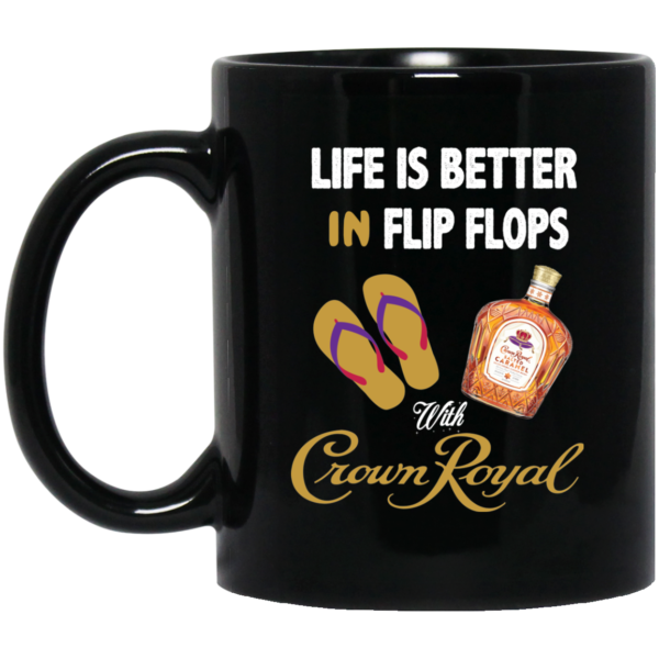 image 600x600px Life Is Better In Flip Flops With Crown Royal Coffee Mug