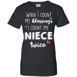 image 69 247x247px When I Count My Blessings I Count My Niece Twice T Shirts