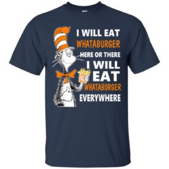 image 72 247x247px I Will Eat Whataburger Here Or There T Shirts, Hoodies, Tank Top